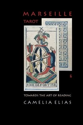 Marseille Tarot: Towards the Art of Reading - Camelia Elias - cover