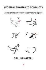 Formal Shamanic Conduct: Zonal Installations in Supernatural Space