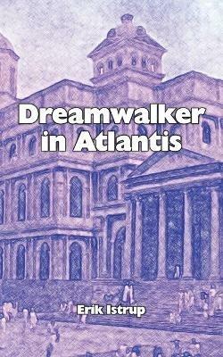 Dreamwalker in Atlantis - Erik Istrup - cover