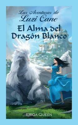 El Alma del Dragon Blanco - Eriqa Queen - cover