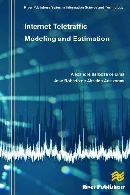 Internet Teletraffic Modeling and Estimation - Alexandre Barbosa de Lima,Jose Roberto de Almeida Amazonas - cover