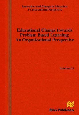 Educational Change Towards Problem Based Learning: An Organizational Perspective - Huichun Li - cover
