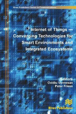 Internet of Things: Converging Technologies for Smart Environments and Integrated Ecosystems - cover