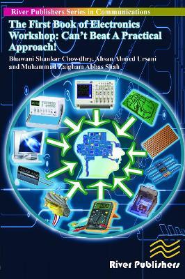 The First Book of Electronics Workshop: Can't Beat a Practical Approach! - Chowdhry Shankar Bhawani - cover