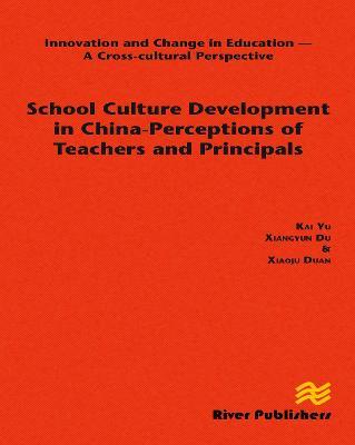 School Culture Development in China - Perceptions of Teachers and Principals - Kai Yu,Xiangyun Du,Xiaoju Duan - cover