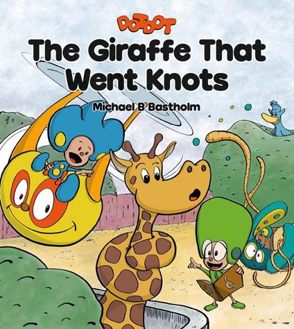 The Giraffe That Went Knots - Michael B Bastholm - ebook