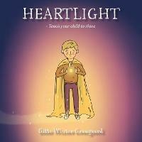 Heartlight: Teach your child to shine - Gitte Winter Graugaard - cover