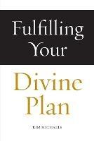 Fulfilling Your Divine Plan - Kim Michaels - cover