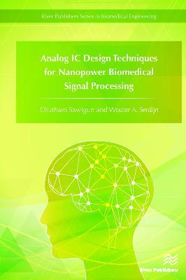 Analog IC Design Techniques for Nanopower Biomedical Signal Processing - Chutham Sawigun,Wouter A. Serdijn - cover
