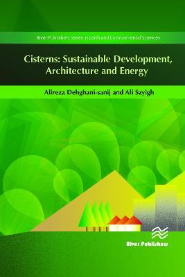 Cisterns: Sustainable Development, Architecture and Energy - Alireza Dehghani-sanij,Ali Sayigh - cover