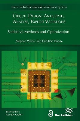 Circuit Design: Anticipate, Analyze, Exploit Variations: Statistical Methods and Optimization - Stephan Weber,Candido Duarte - cover