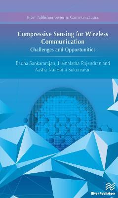 Compressive Sensing for Wireless Communication: Challenges and Opportunities - Radha Sankararajan,Hemalatha Rajendran,Aasha Nandhini Sukumaran - cover