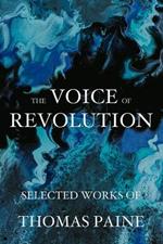 The Voice of Revolution: Selected Works of Thomas Paine
