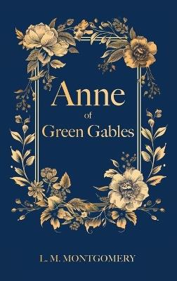 Anne of Green Gables: Filibooks Hardbound Classics - L M Montgomery - cover