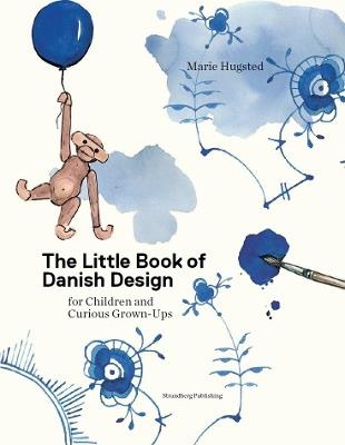 The Little Book of Danish Design: for Children and Curious Grown-ups - Marie Hugstead,Kitt Stuart Schwenn - cover
