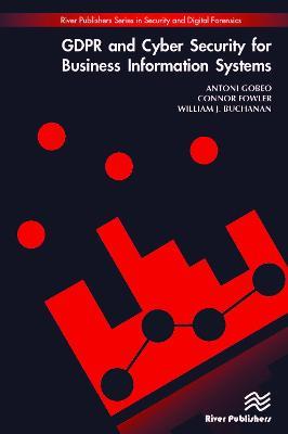 GDPR and Cyber Security for Business Information Systems - Antoni Gobeo,Connor Fowler,William J. Buchanan - cover