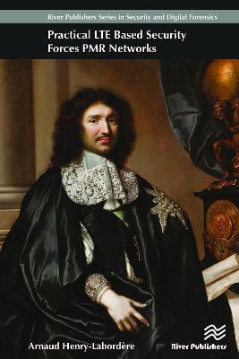 Practical LTE Based Security Forces PMR Networks - Arnaud Henry-Labordère - cover