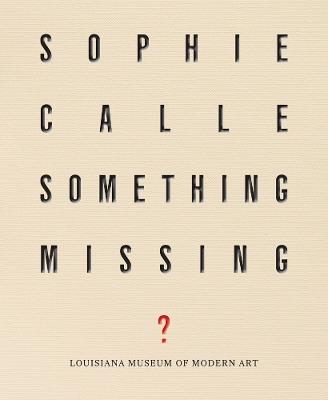 Sophie Calle: Something Missing? - cover