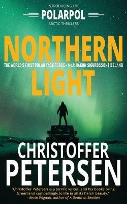 Northern Light: A Polar Task Force Thriller - Christoffer Petersen - cover