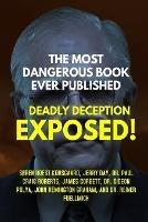 The Most Dangerous Book Ever Published: Deadly Deception Exposed!