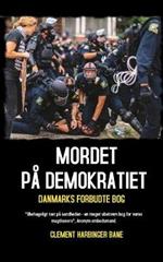 Mordet Pa Demokratiet: Danmarks Forbudte Bog