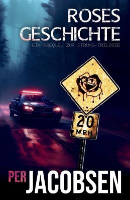 Roses Geschichte: Ein Prequel zur Strung-Trilogie - Per Jacobsen - cover