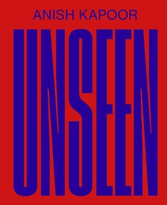 Anish Kapoor: Unseen - Sarah Fredholm - cover