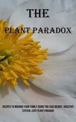 The Plant Paradox: Recipes to Nourish Your Family Using You Lose Weight, Digestive System, Easy Plant Paradox