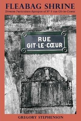 Fleabag Shrine: Diverse Particulars Apropos of N° 9 rue Gît-le-Coeur - Gregory Stephenson - cover