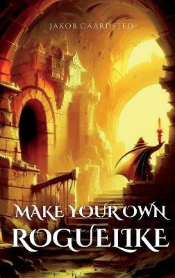 How to Make Your Own Roguelike with TypeScript - Jakob Gaardsted - cover