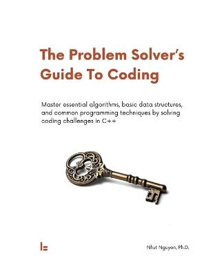 The Problem Solver's Guide To Coding - Nhut Nguyen - cover