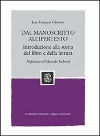 Dal manoscritto all'ipertesto. Introduzione alla storia del libro e della lettura - Jean-François Gilmont - copertina