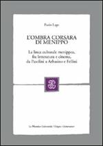 L' ombra corsara di Menippo. La linea culturale menippea, fra letteratura e cinema, da Pasolini a Arbasino e Fellini