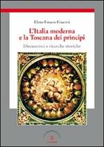 L' Italia moderna e la Toscana dei prìncipi. Discussioni e ricerche storiche