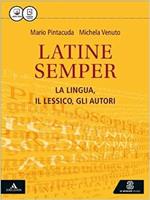 Latine semper. La lingua, il lessico, gli autori. Con e-book. Con espansione online