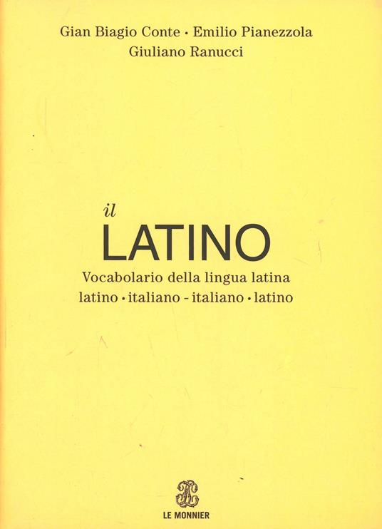 Il latino. Vocabolario della lingua latina. Latino-italiano italiano-latino - Gian Biagio Conte,Emilio Pianezzola,Giuliano Ranucci - copertina