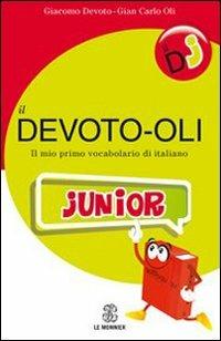 Il Devoto-Oli junior. Il mio primo vocabolario di italiano - Giacomo Devoto,Gian Carlo Oli - copertina