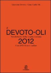 Il Devoto-Oli. Vocabolario della lingua italiana 2012. Con DVD-ROM. Con aggiornamento online - Giacomo Devoto,Gian Carlo Oli - copertina