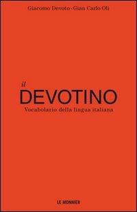 Il Devotino. Vocabolario della lingua italiana - Giacomo Devoto,Gian Carlo Oli - copertina