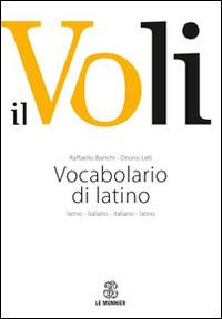 Il Voli. Vocabolario di latino. Latino-italiano, italiano-latino. Con schede grammaticali - Raffaello Bianchi,Onorio Lelli - copertina
