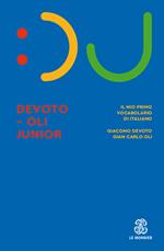 Il Devoto-Oli junior. Il mio primo vocabolario di italiano. Nuova ediz. Con espansione online