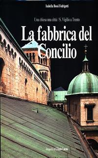 Trento. La fabbrica del Concilio