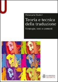 Teoria e tecnica della traduzione. Strategie, testi e contesti - Pierangela Diadori - copertina