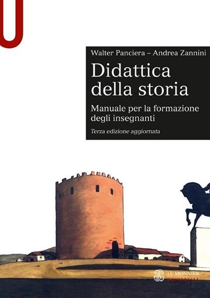 Didattica della storia. Manuale per la formazione degli insegnanti - Walter Panciera,Andrea Zannini - copertina