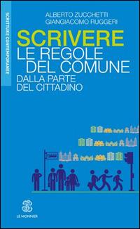 Scrivere le regole del Comune. Dalla parte del cittadino - Alberto Zucchetti,Giangiacomo Ruggeri - copertina