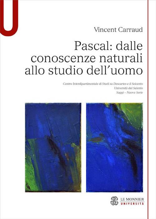 Pascal. Dalle conoscenze naturali allo studio dell'uomo - Vincent Carraud - copertina
