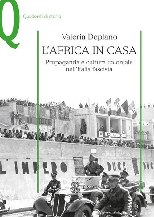 L' Africa in casa. Propaganda e cultura coloniale nell'Italia fascista - Valeria Deplano - copertina