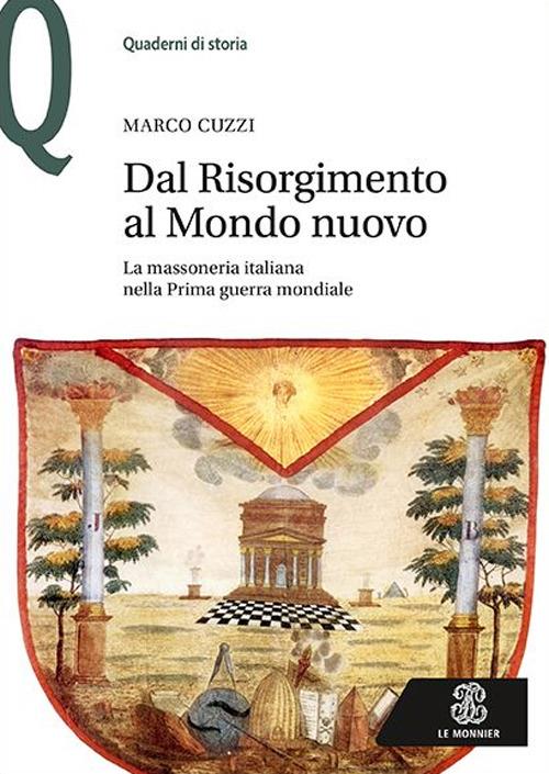 Dal Risorgimento al Mondo Nuovo. La massoneria italiana nella prima guerra mondiale - Marco Cuzzi - copertina