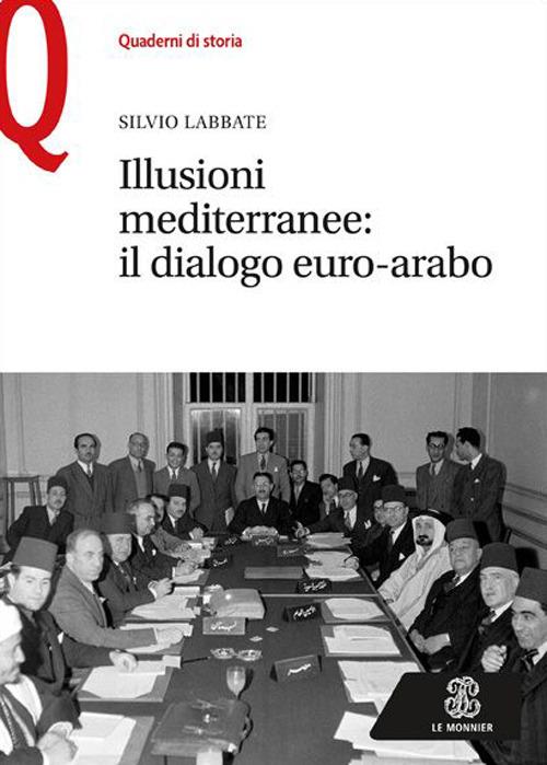 Illusioni mediterranee. Il dialogo euro-arabo - Silvio Labbate - copertina