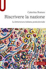 Riscrivere la nazione. La letteratura italiana postcoloniale